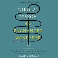 The Enchanted Wanderer: And Other Stories - Nikolai Leskov