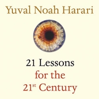 21 Lessons for the 21st Century by Yuval Noah Harari