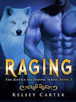Raging by Kelsey Carter (The Justice Ascending 3)