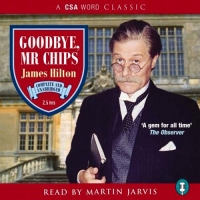 Goodbye, Mr Chips By James Hilton Read By Martin Jarvis (Abee)