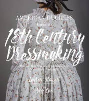 [ FreeCourseWeb ] The American Duchess Guide to 18th Century Dressmaking