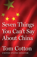 Seven Things You Can't Say About China - Tom Cotton Seven Things You Can't Say About China - Tom Cotton