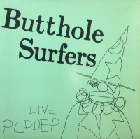 Butthole Surfers – Live PCPPEP  vinyl rip 1985 FLAC