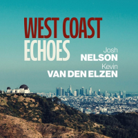 josh nelson & Kevin Van Den Elzen - West Coast Echoes (2025) FLAC josh nelson & Kevin Van Den Elzen - West Coast Echoes (2025) FLAC