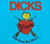 DICKS 1983 Kill From The Heart LP PUNK USA 1984 MP3"