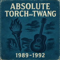 ABSOLUTE TORCH AND TWANG 1989-1992 ABSOLUTE TORCH AND TWANG 1989-1992