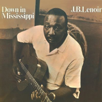 J B Lenoir - down in mississippi (1966)