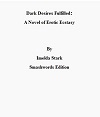Dark Desires Fulfilled - A Novel of Erotic Ecstasy Dark Desires Fulfilled - A Novel of Erotic Ecstasy