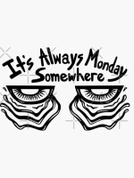 IT'SALWAYS MONDAY SOMEWHERE 1959-2016