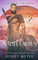 Sagittarius by Honey Meyer (Masters of the Zodiac Book 3)