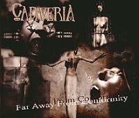 CADAVERIA - FAR AWAY FROM CONFORMITY (2004)