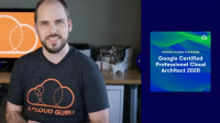 A Cloud Guru | Google Certified Professional Cloud Architect (2020) [FCO]