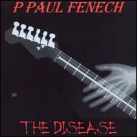 P. PAUL FENECH - THE DISEASE (2001)