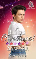 Sawyer by R.A. Frick (A Little Christmas)