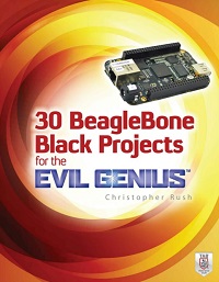 30 BeagleBone Black Projects for the Evil Genius
