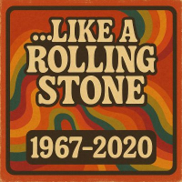 LIKE A ROLLING STONE 1967-2020 LIKE A ROLLING STONE 1967-2020
