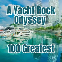 A YACHT ROCK ODYSSEY - 100 GREATEST (2024)