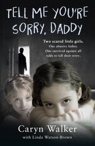 Tell Me You're Sorry, Daddy by Caryn Walker (.epub)