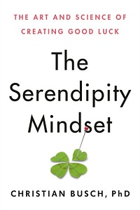 The Serendipity Mindset - The Art and Science of Creating Good Luck The Serendipity Mindset - The Art and Science of Creating Good Luck