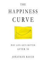 The Happiness Curve: Why Life Gets Better After 50 - Jonathan Rauch The Happiness Curve: Why Life Gets Better After 50 - Jonathan Rauch