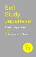 [ FreeCourseWeb ] Self Study Japanese - 13. Dependent Clause