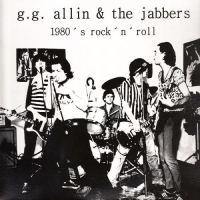 G.G. Allin & The Jabbers & scumfucks VINYL RIP FLAC + Artless G.G. Allin & The Jabbers & scumfucks VINYL RIP FLAC + Artless
