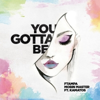 FTampa, Mobin, Kamatos - You Gotta Be HE-AAC.mp4 254 Kbps