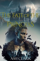 The Fate of the Princess by Ash Clark