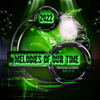 VA - Melodies of Our Time (2022) [MP3 320K] {PSF-17}