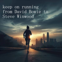 KEEP ON RUNNING.....FROM DAVID BOWIE TO STEVE WINWOOD