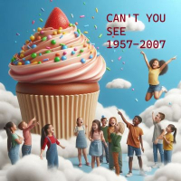 CAN'T YOU SEE 1957-2007 CAN'T YOU SEE 1957-2007